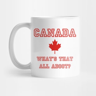 Canada, What's that all Aboot? Mug